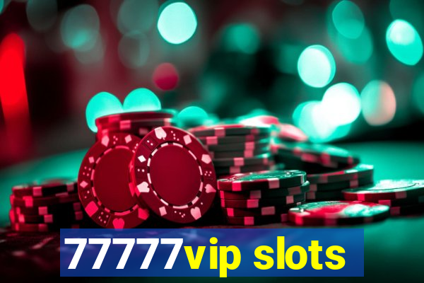 77777vip slots